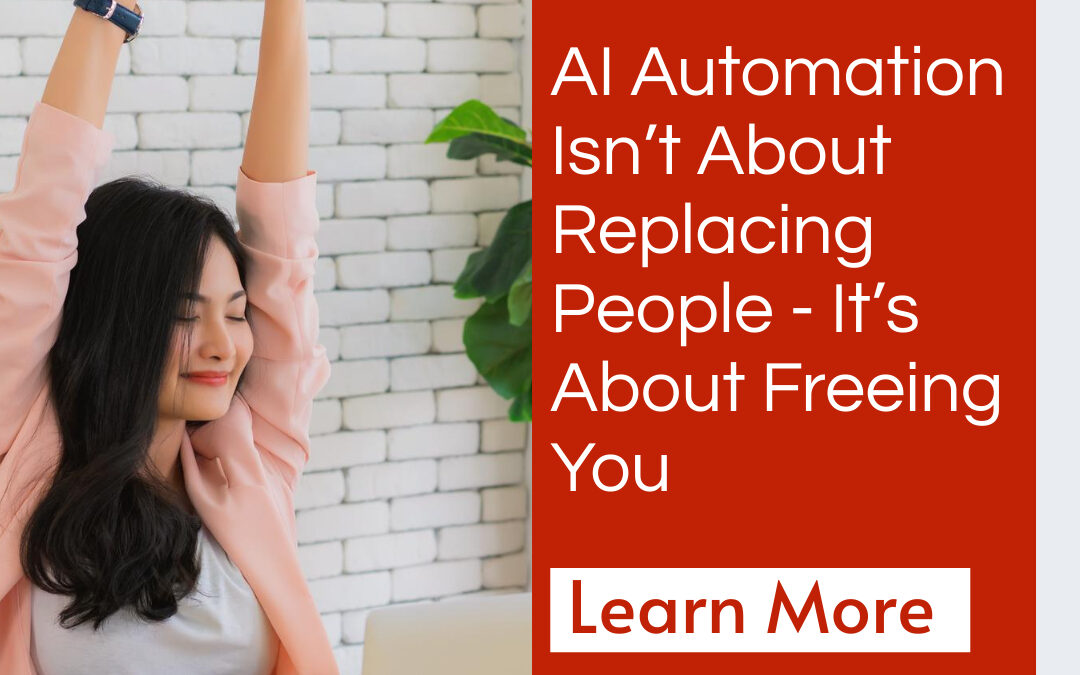 Automation Isn’t About Replacing People – It’s About Freeing You